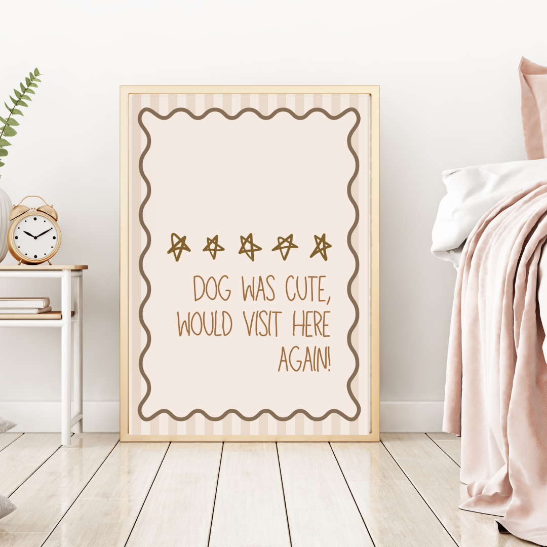 Dog Was Cute, Would Visit Here Again Print
