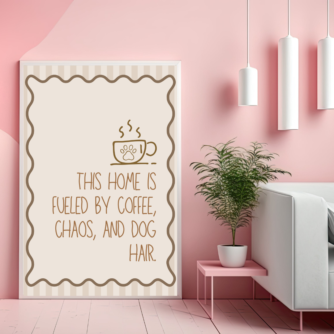 This Home is Fueled by Coffee, Chaos, and Dog Hair Print