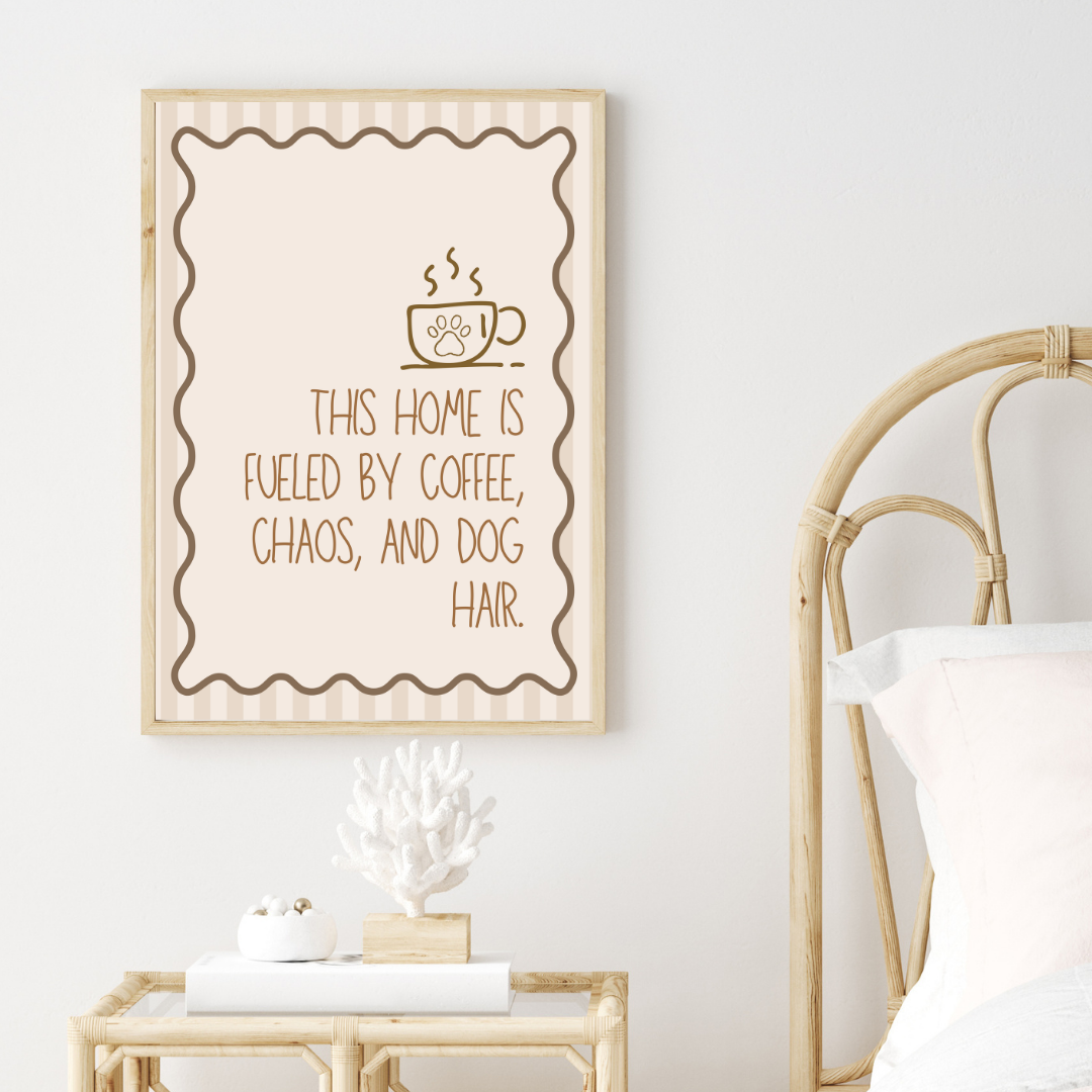 This Home is Fueled by Coffee, Chaos, and Dog Hair Print