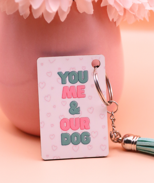 You, Me & Our Dog Keyring