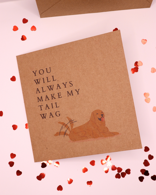 You Always Make My Tail Wag Card