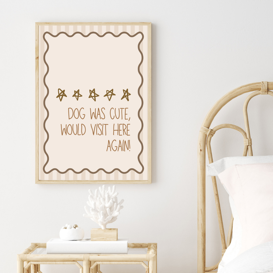 Dog Was Cute, Would Visit Here Again Print