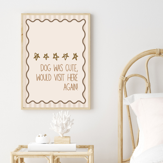 Dog Was Cute, Would Visit Here Again Print