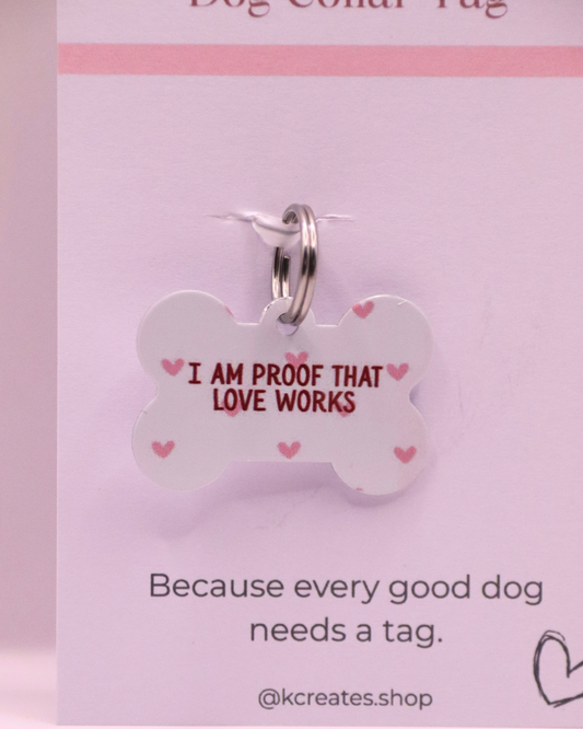 I Am Proof That Love Works Rescue Dog Tag