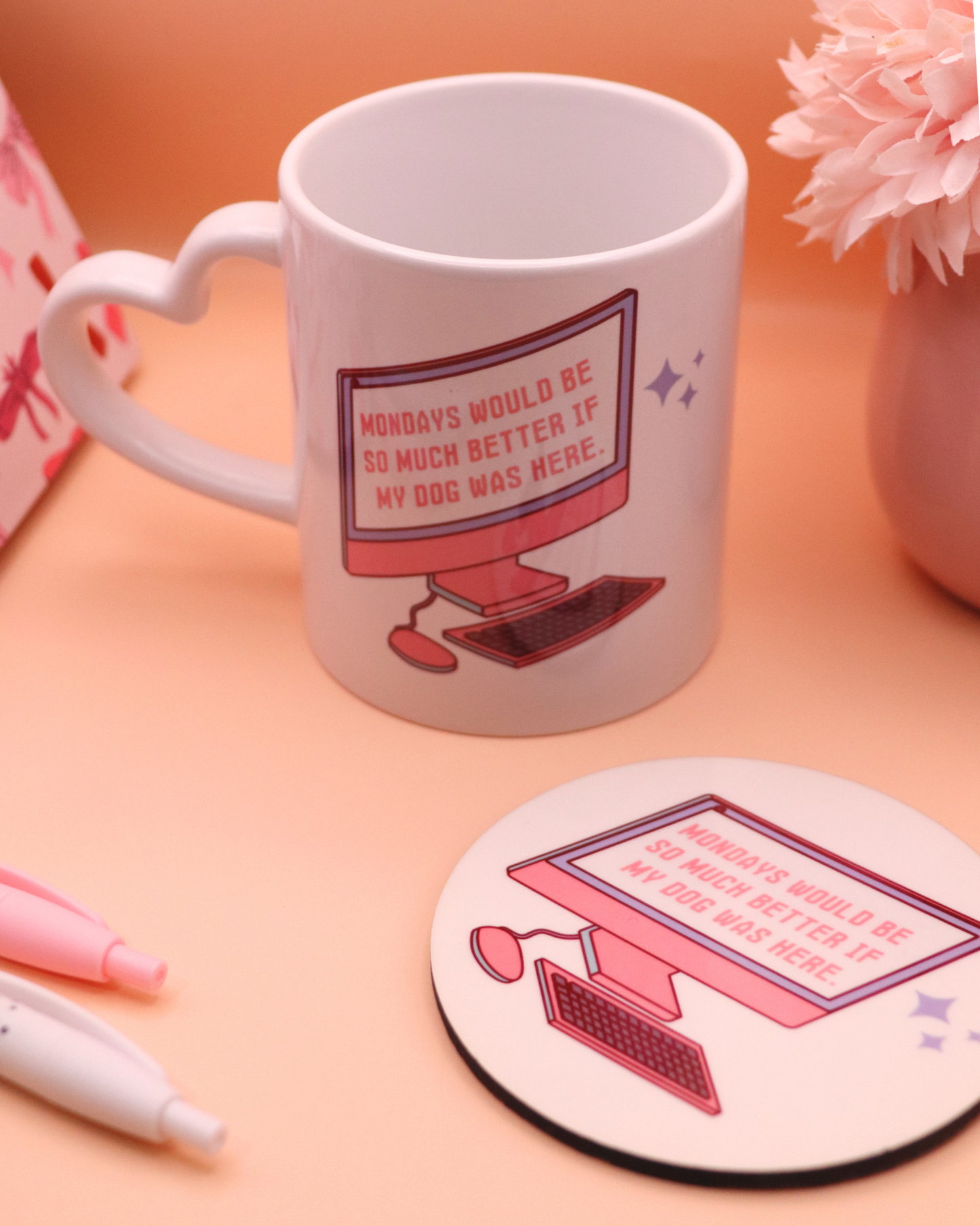 Mondays Would Be Better If My Dog Was Here Mug Coaster