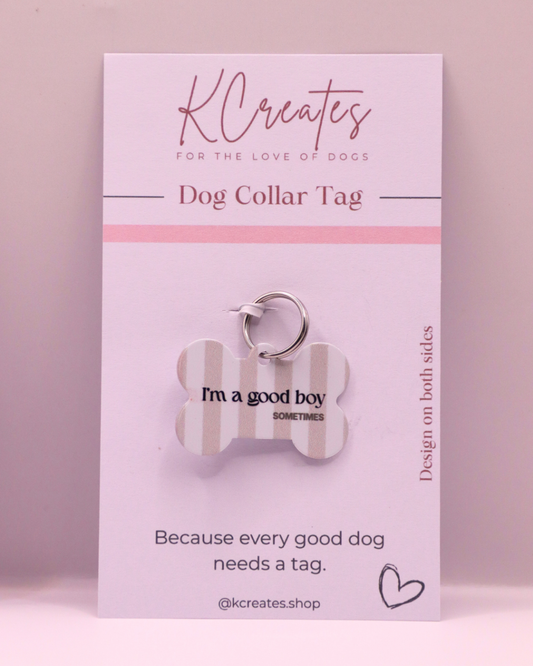 Im A Good Boy... Sometimes Dog Tag