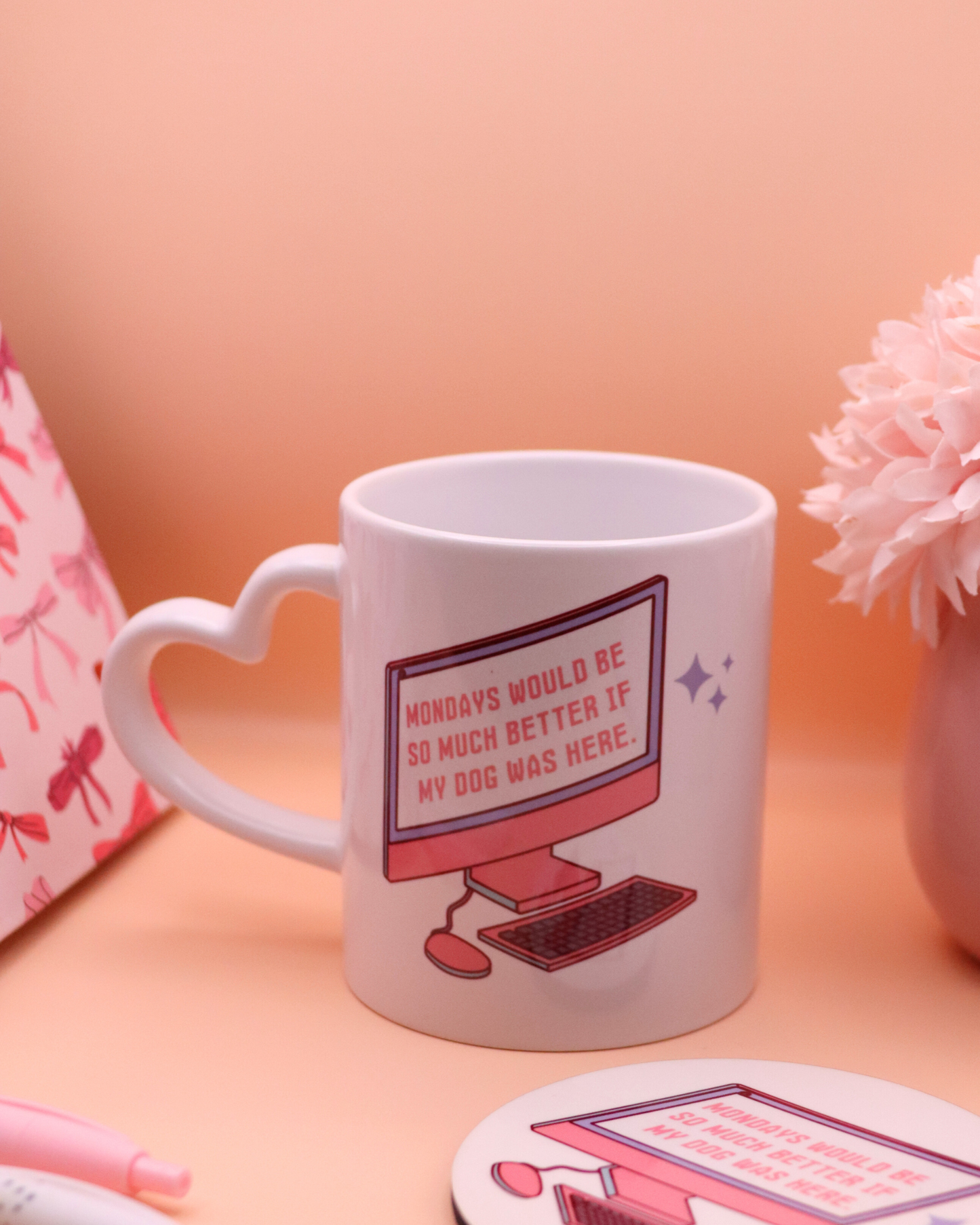 Mondays Would Be Better If My Dog Was Here Mug Coaster