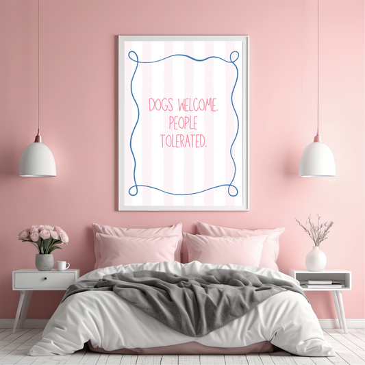 Dogs Welcome, People Tolerated Print