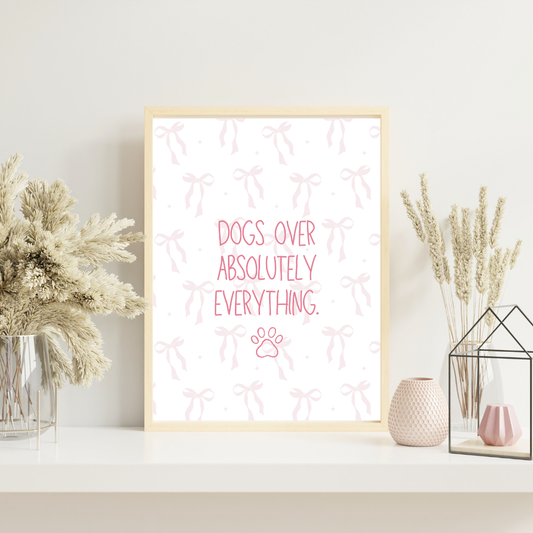 Dogs Over Everything Print